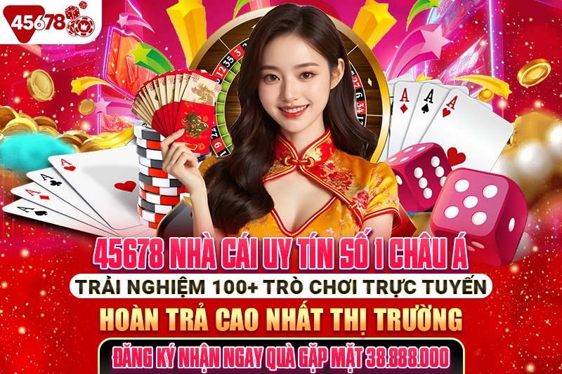Giới thiệu 45678 – Sân chơi cá cược uy tín hàng đầu thu hút hàng triệu người tham gia mỗi ngày 1 Giới thiệu 45678