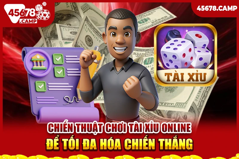 Chiến thuật chơi tài xỉu online để tối đa hóa chiến thắng