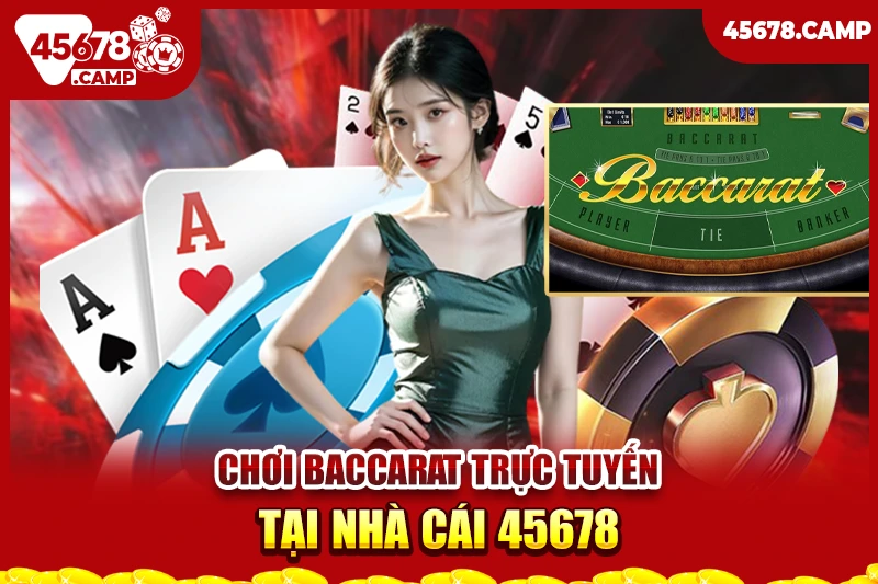 Kinh nghiệm chơi Baccarat - Chiến thuật thắng lớn cùng nhà cái 45678 4 Lợi ích khi chơi Baccarat trực tuyến tại nhà cái 45678