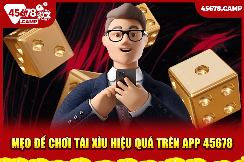 App tài xỉu - Chọn ứng dụng uy tín để chơi an toàn và hiệu quả 4 Mẹo để chơi tài xỉu hiệu quả trên app