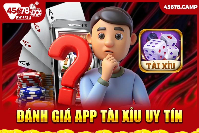 App tài xỉu - Chọn ứng dụng uy tín để chơi an toàn và hiệu quả 2 Những tiêu chí để đánh giá app tài xỉu uy tín