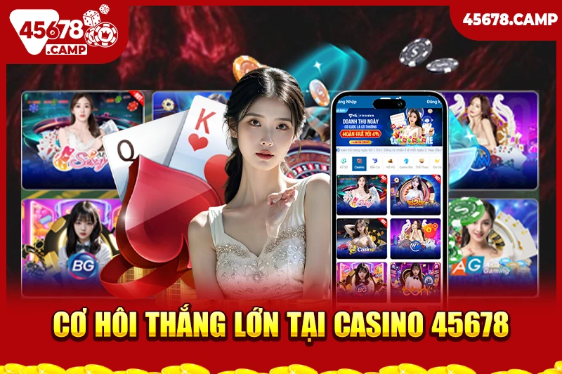 Cách đánh bài trong casino - Bí quyết thắng lớn cùng nhà cái 45678 4 Tại sao nhà cái 45678 là lựa chọn tốt nhất để đánh bài casino trực tuyến