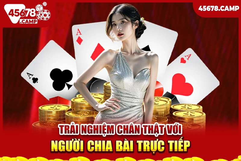 Casino trực tuyến - Trải nghiệm đỉnh cao của giải trí ngay tại nhà 2 Trải nghiệm chân thật với người chia bài trực tiếp