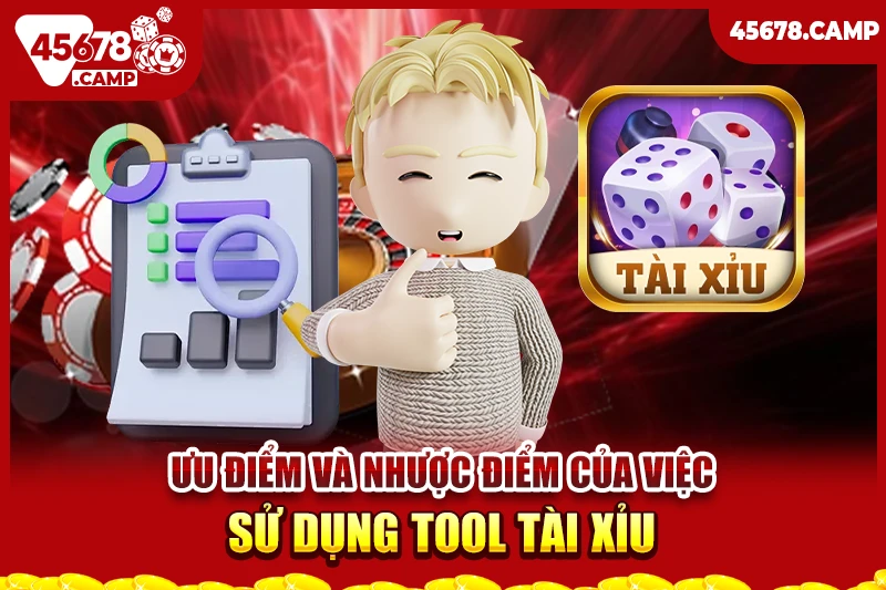 Ưu điểm và nhược điểm của việc sử dụng tool tài xỉu